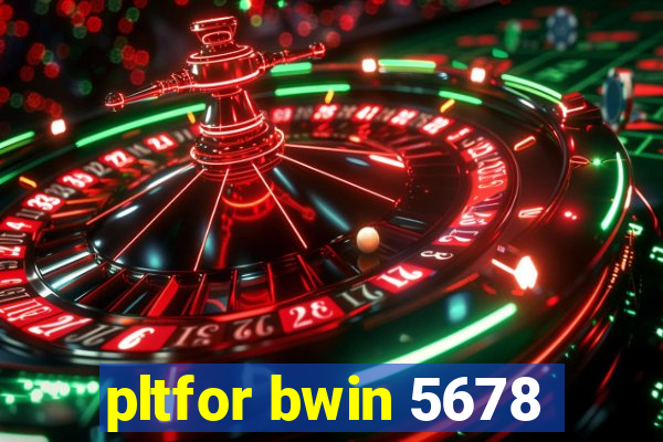 pltfor bwin 5678